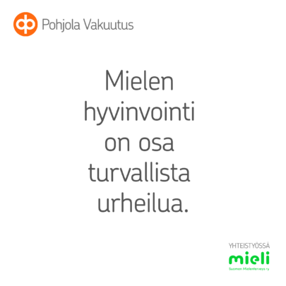 Pohjola Vakuutus ja MIELI ry: Mielen hyvinvointi on osa turvallista urheilua.